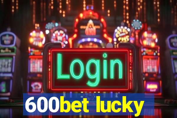 600bet lucky
